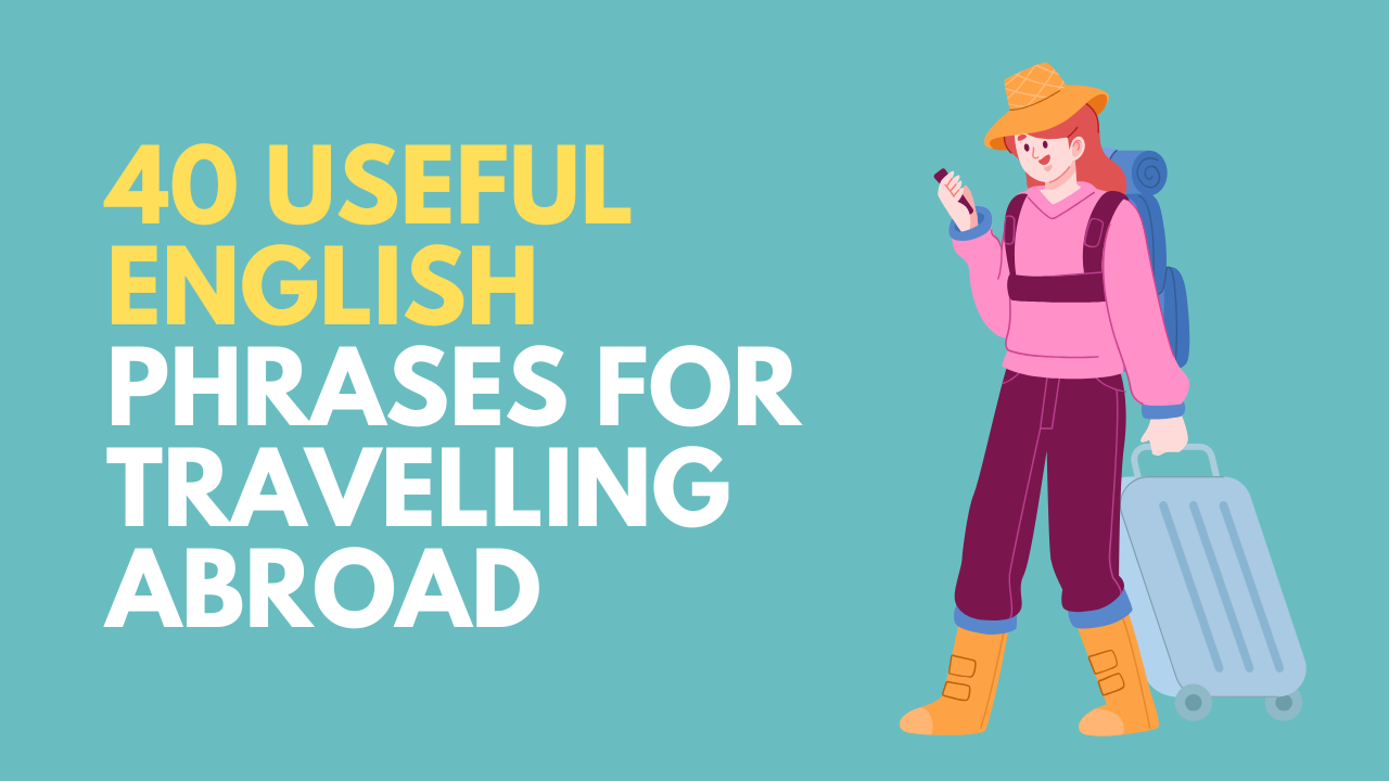 40 Useful English Phrases for Travelling Abroad