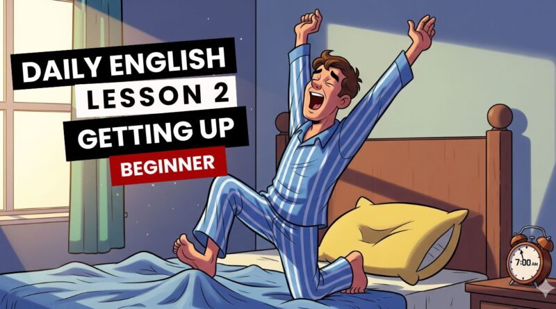 Daily English Getting Up Beginner