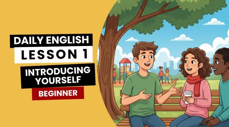 Daily English Lesson 1 Introducing Yourself for Beginners