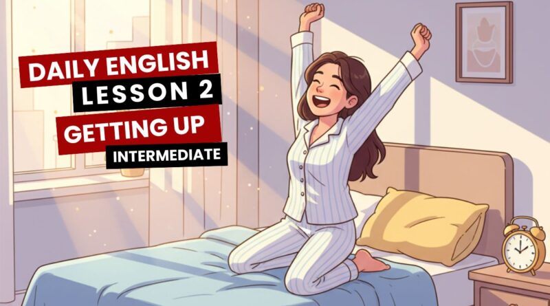 Daily English Lesson 2 Getting Up Intermediate