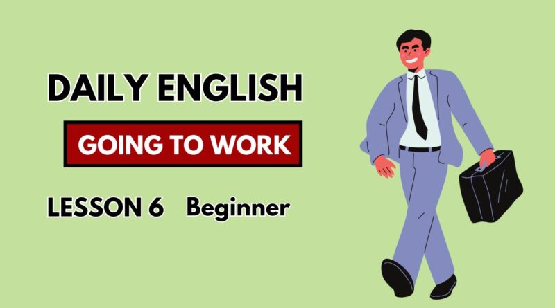 going to work beginner