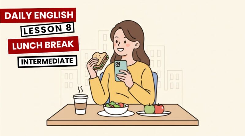 Lunch Break Intermediate Lesson